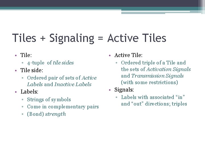 Tiles + Signaling = Active Tiles • Tile: ▫ 4 -tuple of tile sides