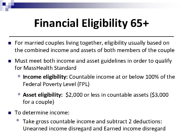 Financial Eligibility 65+ n For married couples living together, eligibility usually based on the