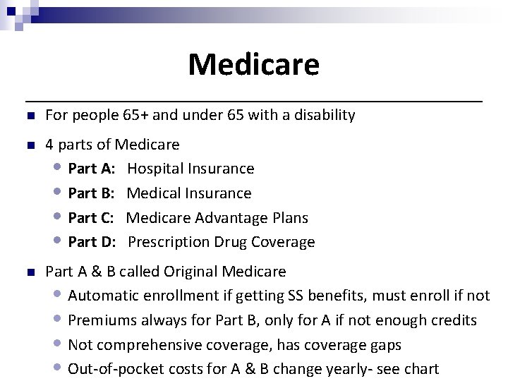 Medicare n For people 65+ and under 65 with a disability n 4 parts