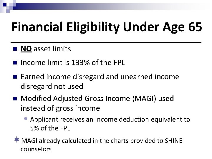 Financial Eligibility Under Age 65 n NO asset limits n Income limit is 133%