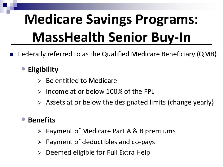Medicare Savings Programs: Mass. Health Senior Buy-In n Federally referred to as the Qualified