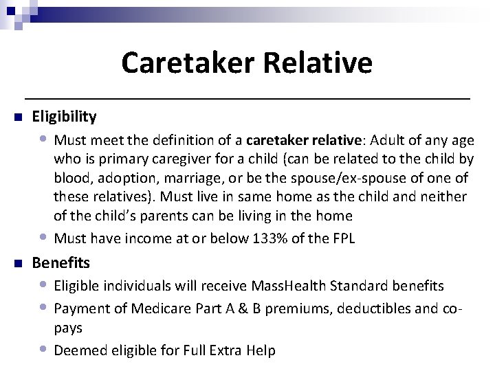 Caretaker Relative n Eligibility • Must meet the definition of a caretaker relative: Adult