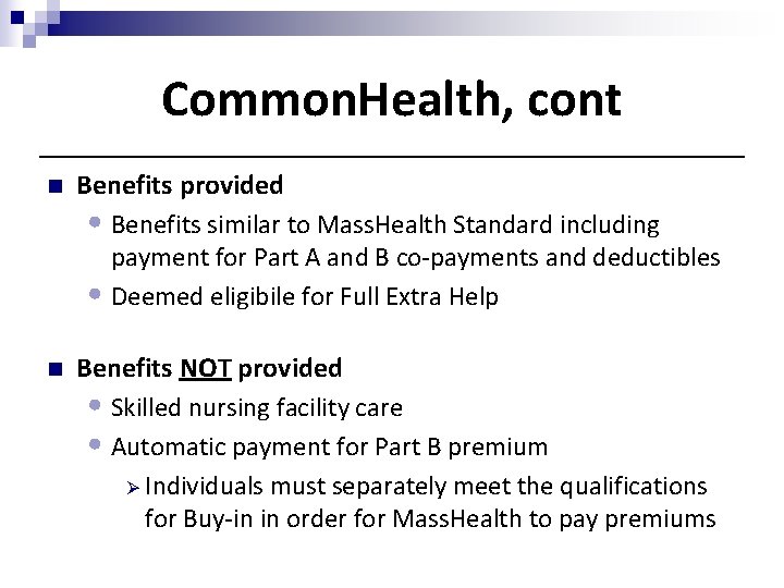 Common. Health, cont n Benefits provided • Benefits similar to Mass. Health Standard including