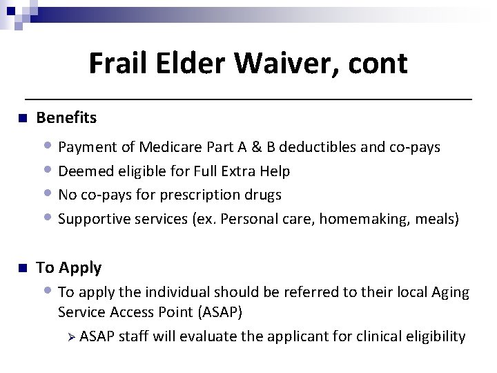 Frail Elder Waiver, cont n Benefits • Payment of Medicare Part A & B