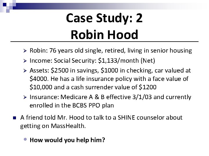 Case Study: 2 Robin Hood Robin: 76 years old single, retired, living in senior