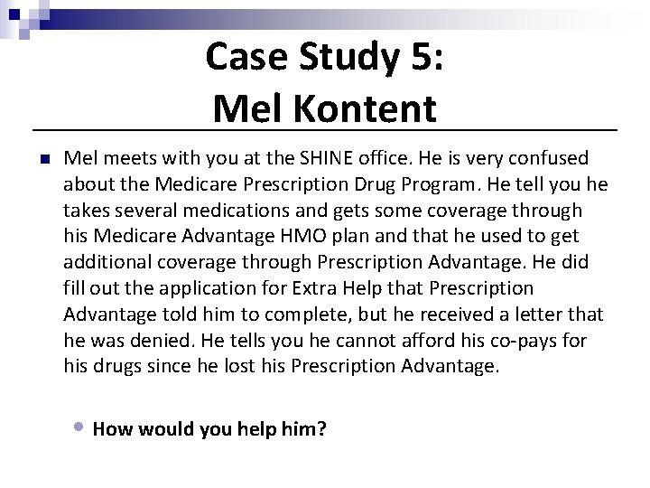 Case Study 5: Mel Kontent n Mel meets with you at the SHINE office.