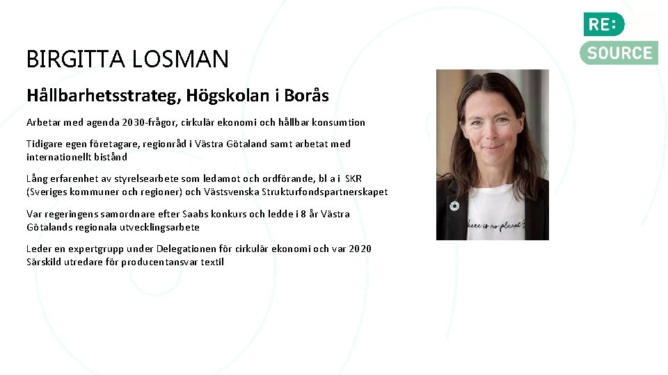 BIRGITTA LOSMAN Hållbarhetsstrateg, Högskolan i Borås Arbetar med agenda 2030 -frågor, cirkulär ekonomi och