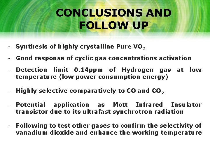 CONCLUSIONS AND FOLLOW UP - Synthesis of highly crystalline Pure VO 2 - Good