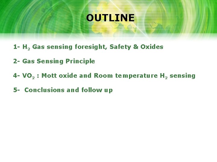 OUTLINE 1 - H 2 Gas sensing foresight, Safety & Oxides 2 - Gas