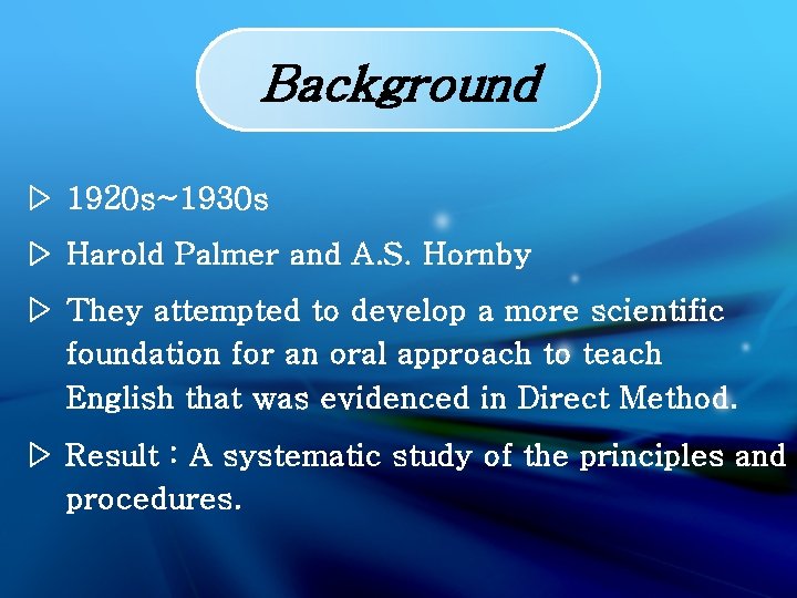 Background ▷ 1920 s~1930 s ▷ Harold Palmer and A. S. Hornby ▷ They