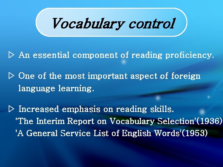 Vocabulary control ▷ An essential component of reading proficiency. ▷ One of the most