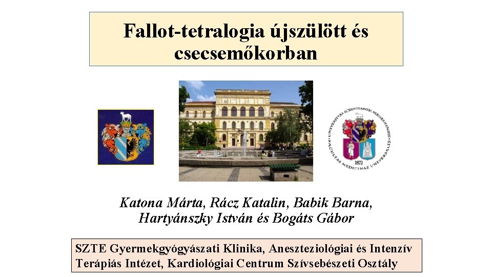 Fallot-tetralogia újszülött és csecsemőkorban Katona Márta, Rácz Katalin, Babik Barna, Hartyánszky István és Bogáts