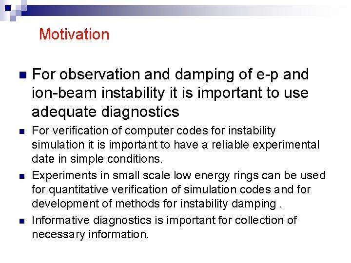 Motivation n For observation and damping of e-p and ion-beam instability it is important