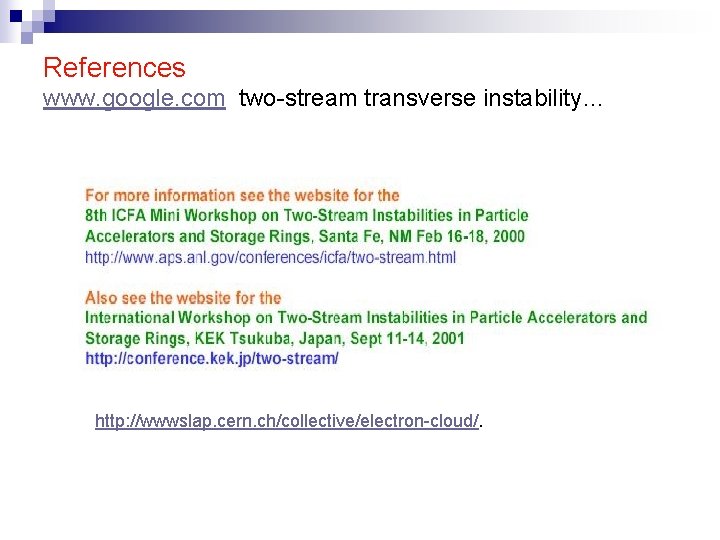 References www. google. com two-stream transverse instability… http: //wwwslap. cern. ch/collective/electron-cloud/. 