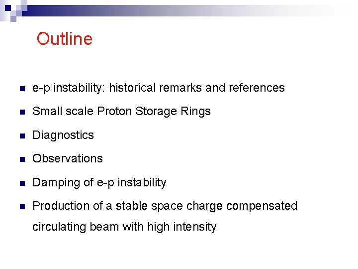 Outline n e-p instability: historical remarks and references n Small scale Proton Storage Rings