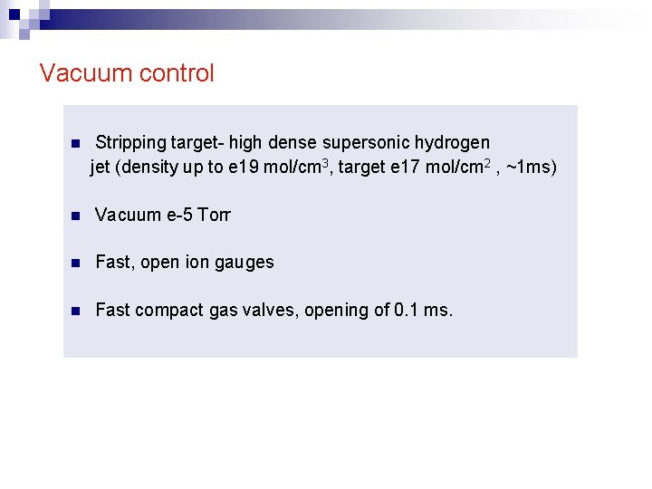 Vacuum control n Stripping target- high dense supersonic hydrogen jet (density up to e
