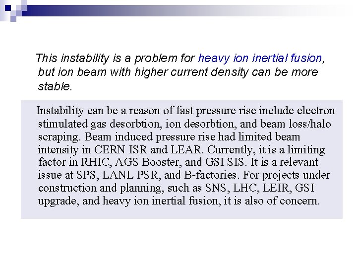 This instability is a problem for heavy ion inertial fusion, but ion beam with