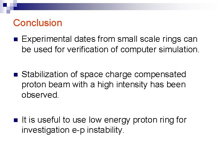 Conclusion n Experimental dates from small scale rings can be used for verification of