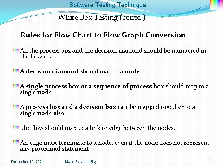 Software Testing Technique White Box Testing (contd. ) Rules for Flow Chart to Flow