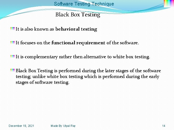 Software Testing Technique Black Box Testing It is also known as behavioral testing It
