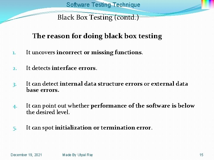 Software Testing Technique Black Box Testing (contd. ) The reason for doing black box