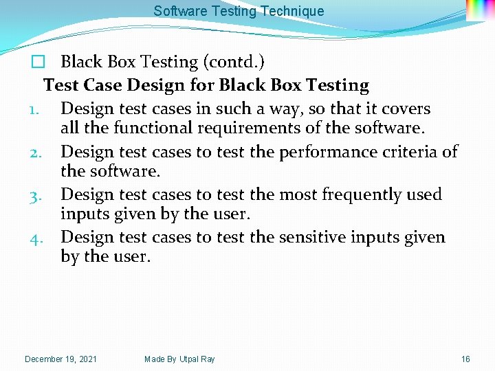 Software Testing Technique � Black Box Testing (contd. ) Test Case Design for Black