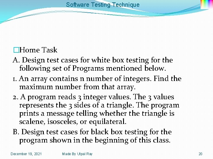 Software Testing Technique �Home Task A. Design test cases for white box testing for