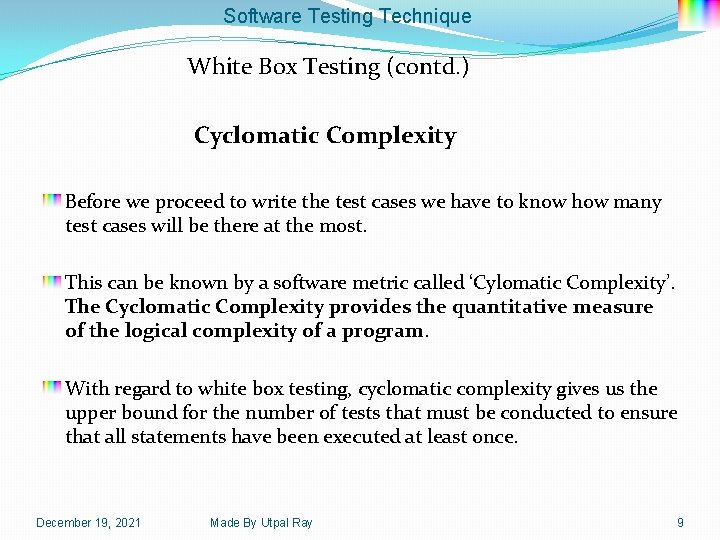 Software Testing Technique White Box Testing (contd. ) Cyclomatic Complexity Before we proceed to