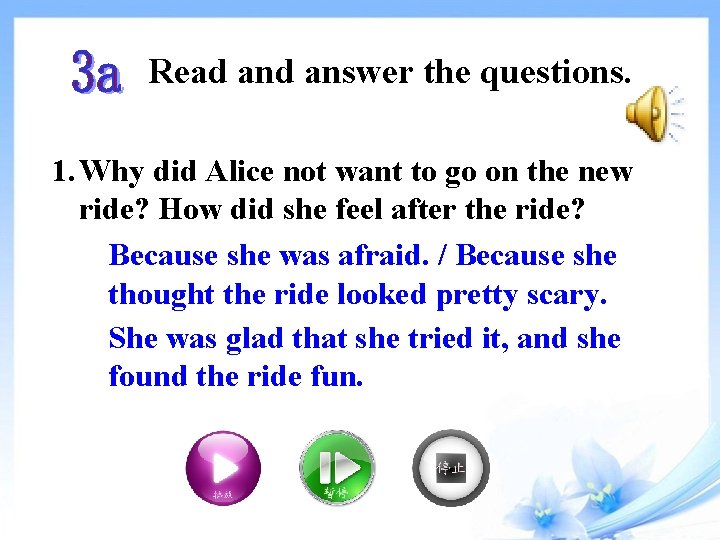 Read answer the questions. 1. Why did Alice not want to go on the