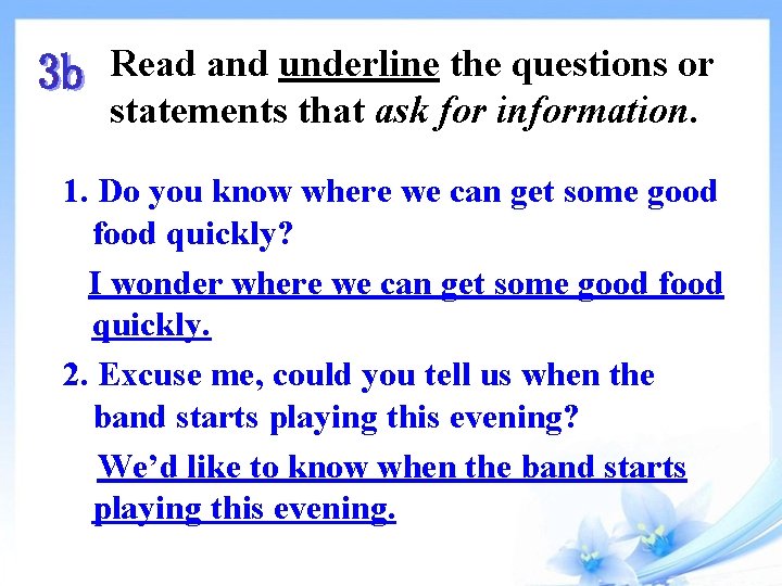 Read and underline the questions or statements that ask for information. 1. Do you