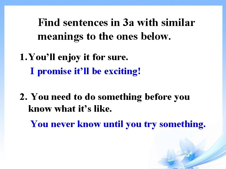 Find sentences in 3 a with similar meanings to the ones below. 1. You’ll