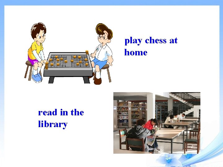 play chess at home read in the library 
