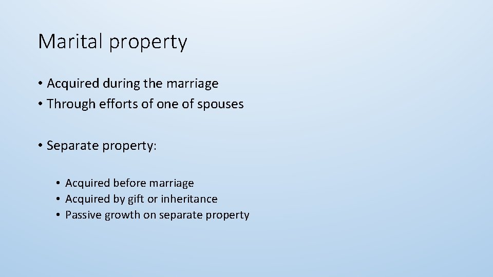 Marital property • Acquired during the marriage • Through efforts of one of spouses