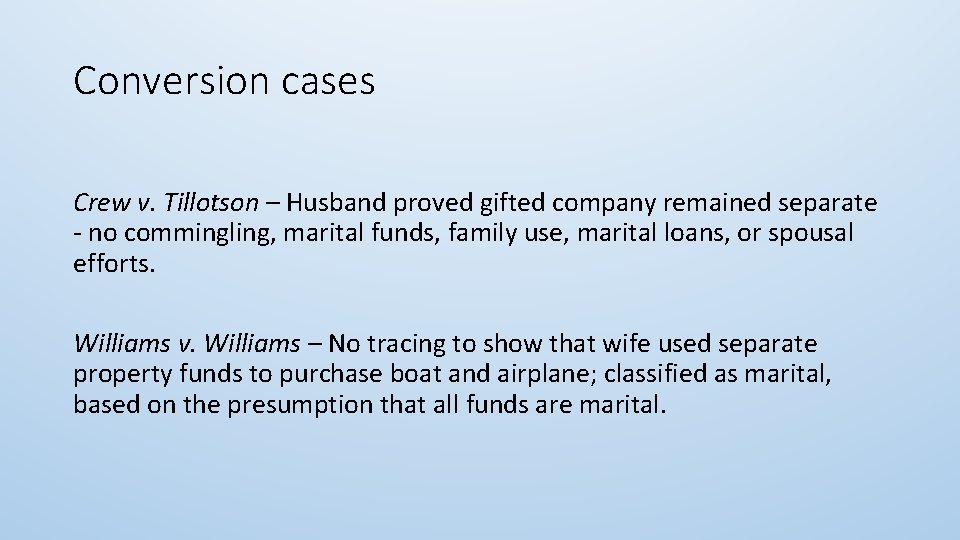 Conversion cases Crew v. Tillotson – Husband proved gifted company remained separate - no