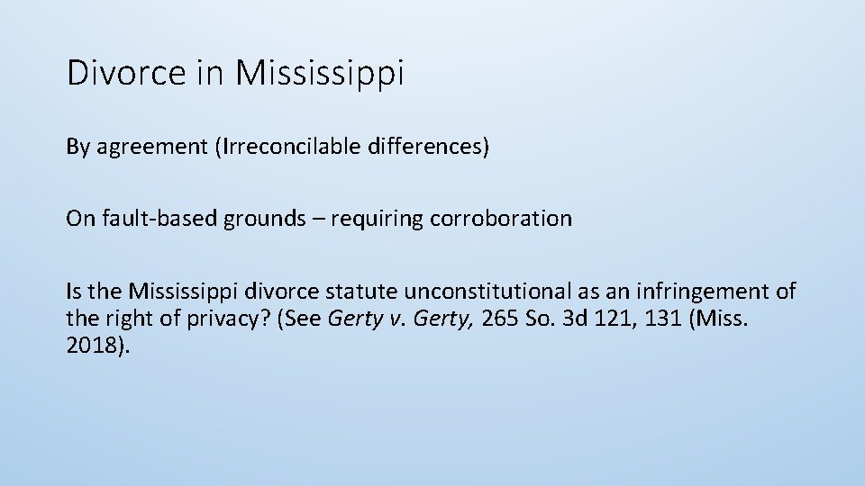 Divorce in Mississippi By agreement (Irreconcilable differences) On fault-based grounds – requiring corroboration Is