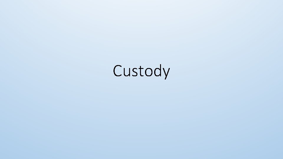 Custody 
