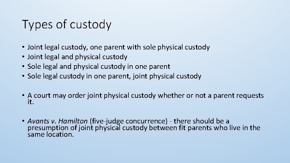 Types of custody • • Joint legal custody, one parent with sole physical custody