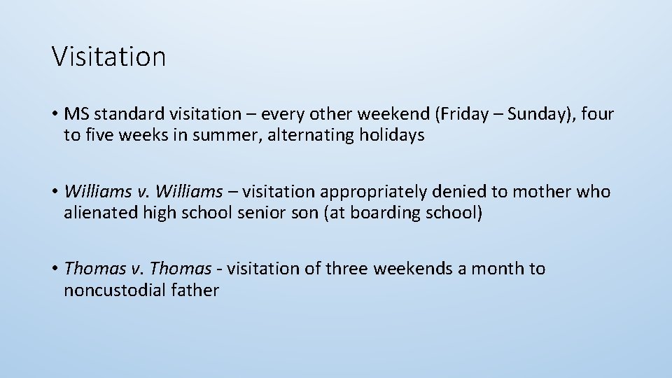 Visitation • MS standard visitation – every other weekend (Friday – Sunday), four to