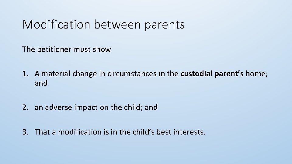 Modification between parents The petitioner must show 1. A material change in circumstances in