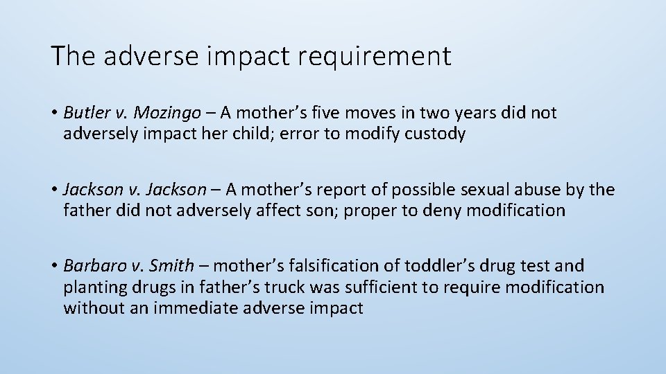 The adverse impact requirement • Butler v. Mozingo – A mother’s five moves in