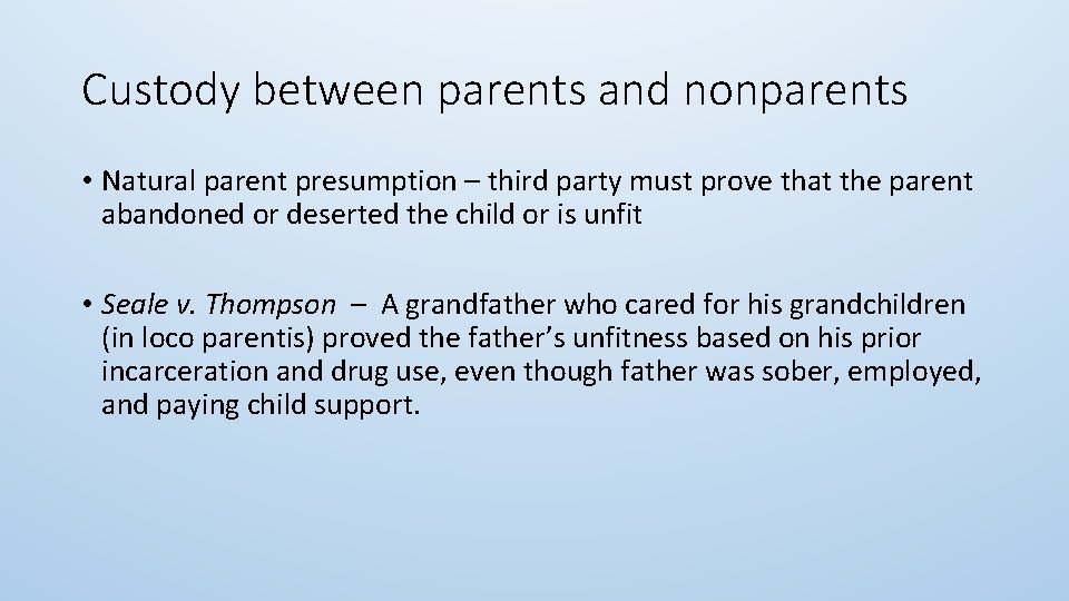Custody between parents and nonparents • Natural parent presumption – third party must prove