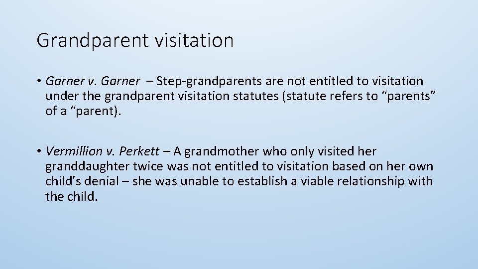 Grandparent visitation • Garner v. Garner – Step-grandparents are not entitled to visitation under
