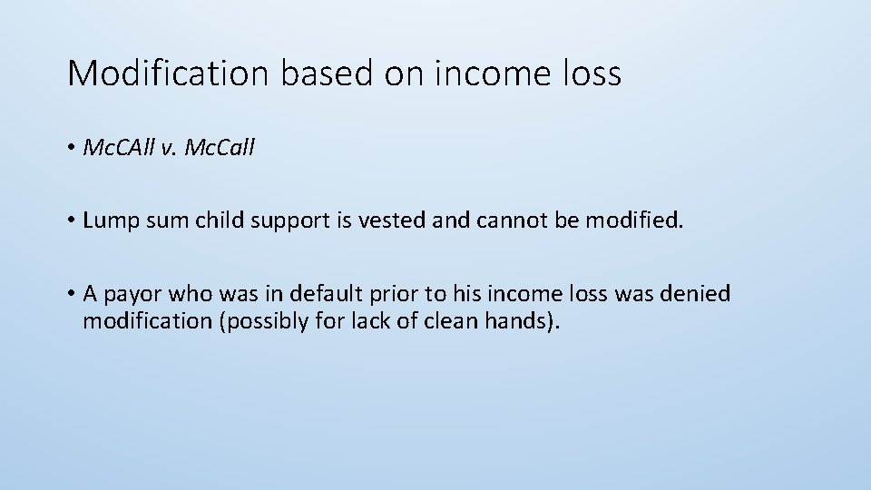 Modification based on income loss • Mc. CAll v. Mc. Call • Lump sum