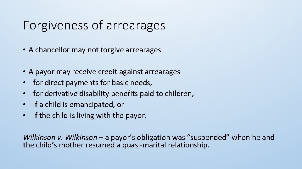 Forgiveness of arrearages • A chancellor may not forgive arrearages. • • • A