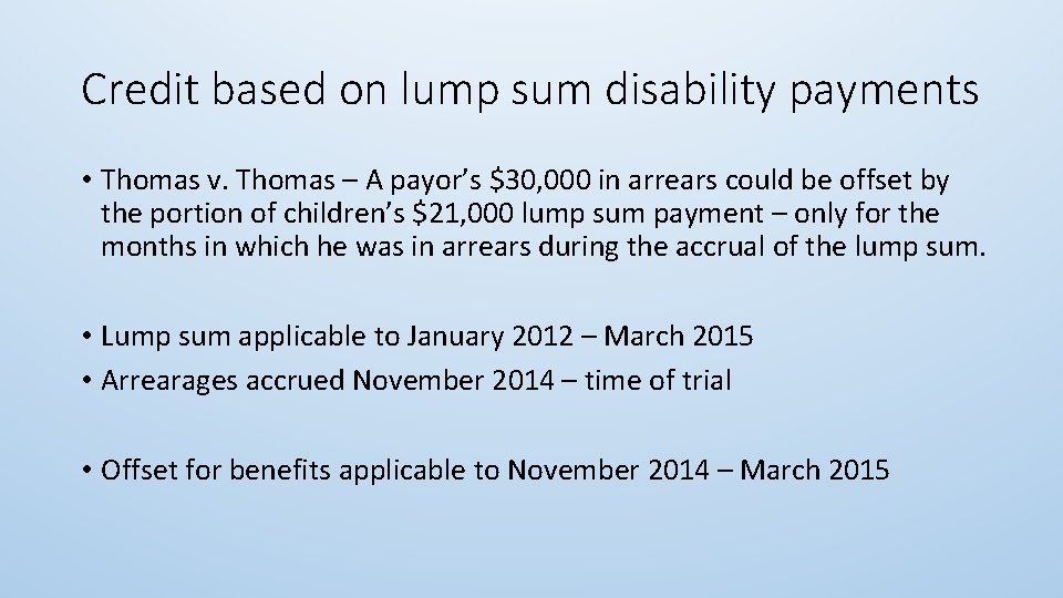 Credit based on lump sum disability payments • Thomas v. Thomas – A payor’s