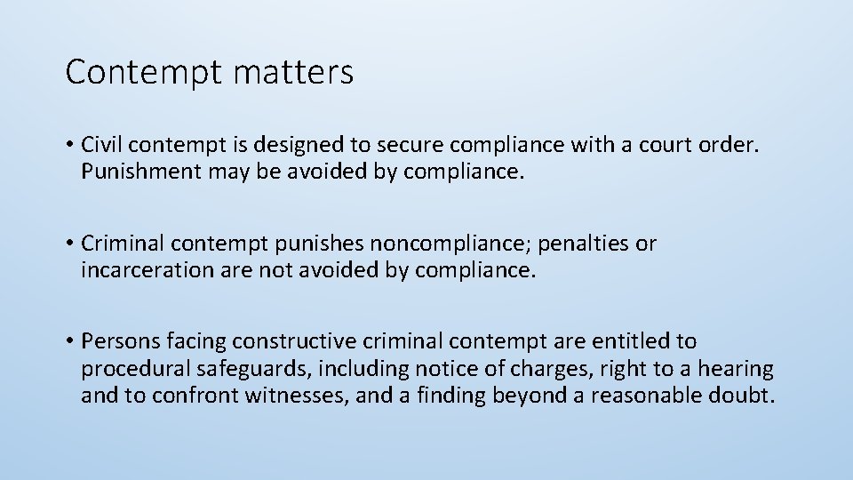 Contempt matters • Civil contempt is designed to secure compliance with a court order.