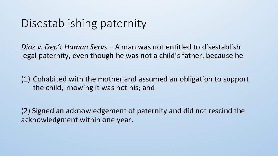 Disestablishing paternity Diaz v. Dep’t Human Servs – A man was not entitled to