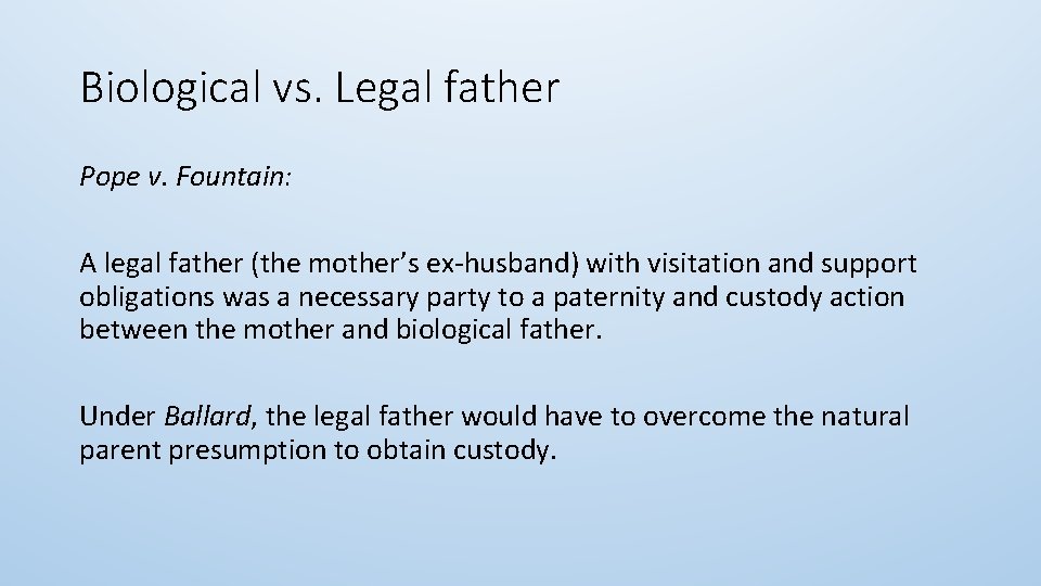 Biological vs. Legal father Pope v. Fountain: A legal father (the mother’s ex-husband) with