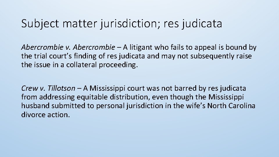 Subject matter jurisdiction; res judicata Abercrombie v. Abercrombie – A litigant who fails to
