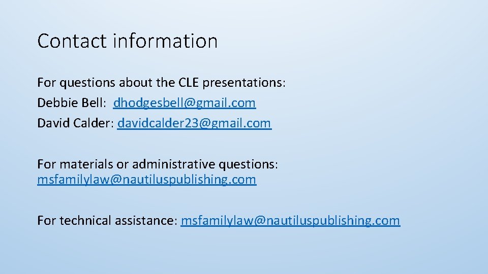 Contact information For questions about the CLE presentations: Debbie Bell: dhodgesbell@gmail. com David Calder: